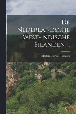 Marten Douwes Teenstra - De Nederlandsche West-Indische Eilanden ..., Häftad