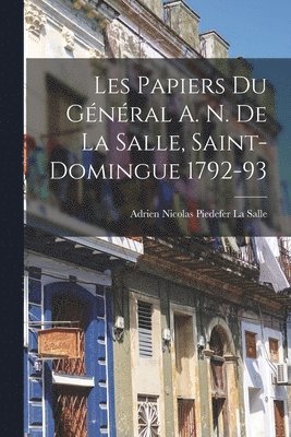 bokomslag Les Papiers Du Gnral A. N. De La Salle, Saint-Domingue 1792-93