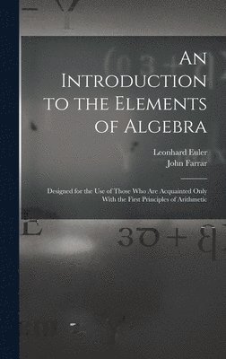 John Farrar, Leonhard Euler - Introduction to the Elements of Algebra, Inbunden