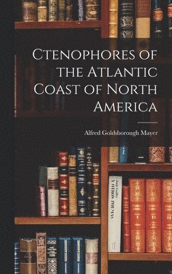 Ctenophores of the Atlantic Coast of North America 1