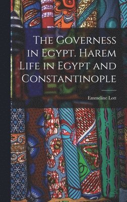 Governess in Egypt. Harem Life in Egypt and Constantinople 1
