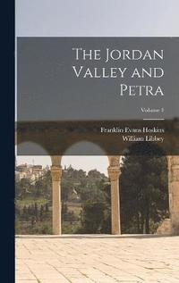 bokomslag The Jordan Valley and Petra; Volume 1