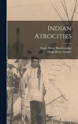bokomslag Indian Atrocities