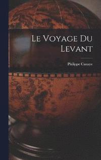 bokomslag Le Voyage Du Levant