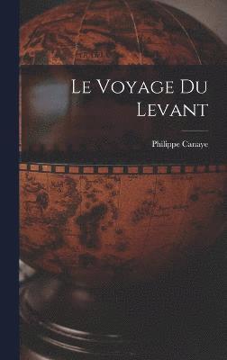 Le Voyage Du Levant 1