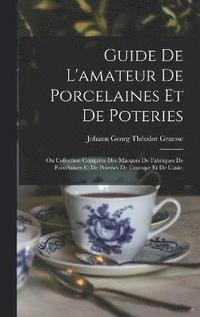 bokomslag Guide De L'amateur De Porcelaines Et De Poteries