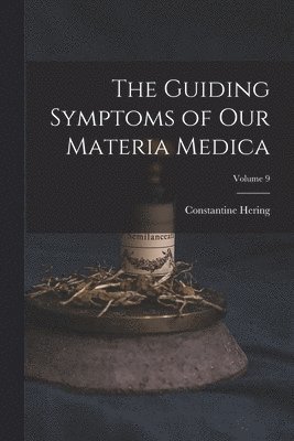 bokomslag The Guiding Symptoms of Our Materia Medica; Volume 9