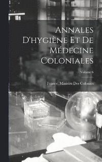 bokomslag Annales D'hygine Et De Mdecine Coloniales; Volume 6