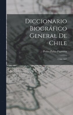 Diccionario Biogrfico General De Chile 1