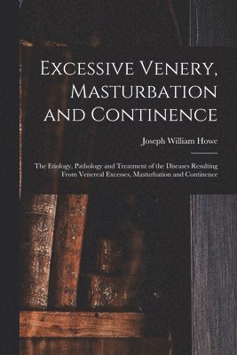 Excessive Venery, Masturbation and Continence 1