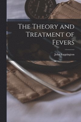 bokomslag Theory and Treatment of Fevers