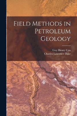 Guy Henry Cox, Charles Laurence Dake - Field Methods in Petroleum Geology, Häftad