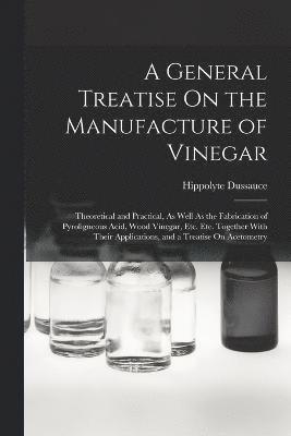 bokomslag A General Treatise On the Manufacture of Vinegar