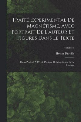 Traité Expérimental De Magnétisme, Avec Portrait De L'auteur Et Figures Dans Le Texte