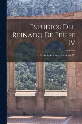 Estudios Del Reinado De Felipe IV 1