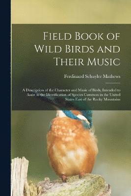 Field Book of Wild Birds and Their Music 1