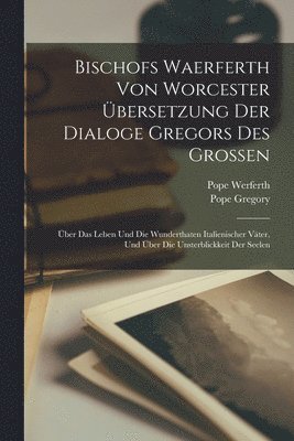 bokomslag Bischofs Waerferth Von Worcester bersetzung Der Dialoge Gregors Des Grossen