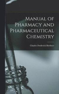 bokomslag Manual of Pharmacy and Pharmaceutical Chemistry