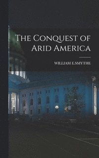 bokomslag The Conquest of Arid America