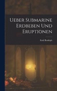 bokomslag Ueber Submarine Erdbeben Und Eruptionen