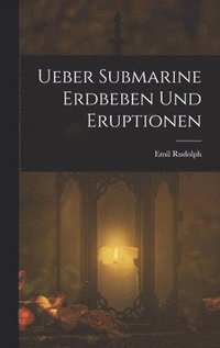 bokomslag Ueber Submarine Erdbeben Und Eruptionen