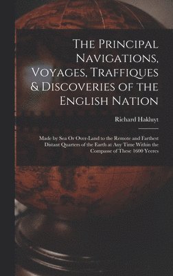 Richard Hakluyt - Principal Navigations, Voyages, Traffiques & Discoveries of the English Nation, Inbunden