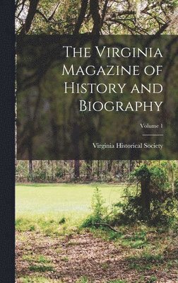 The Virginia Magazine of History and Biography; Volume 1 1
