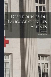 bokomslag Des Troubles Du Langage Chez Les Alins