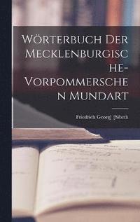 bokomslag Wrterbuch Der Mecklenburgische-Vorpommerschen Mundart