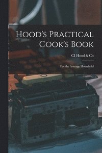 bokomslag Hood's Practical Cook's Book