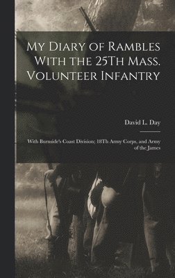 David L Day, David L. Day - My Diary of Rambles With the 25Th Mass. Volunteer Infantry, Inbunden