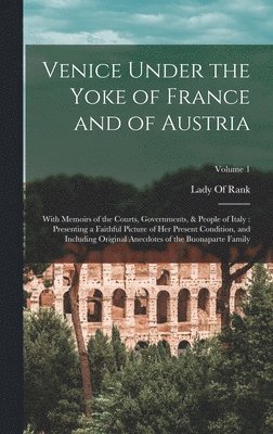 bokomslag Venice Under the Yoke of France and of Austria