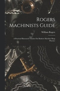 bokomslag Rogers Machinists Guide