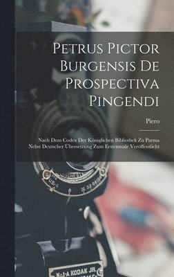 Piero - Petrus Pictor Burgensis De Prospectiva Pingendi, Inbunden