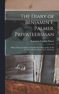 The Diary of Benjamin F. Palmer, Privateersman 1