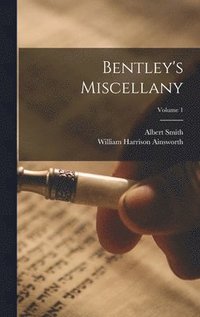 bokomslag Bentley's Miscellany; Volume 1