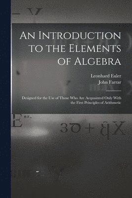 John Farrar, Leonhard Euler - Introduction to the Elements of Algebra, Häftad