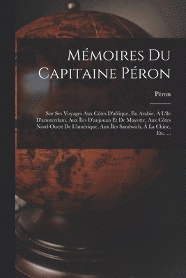 Mémoires Du Capitaine Péron