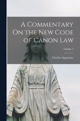 bokomslag Commentary On the New Code of Canon Law; Volume 2