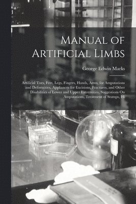 George Edwin Marks - Manual of Artificial Limbs, Häftad