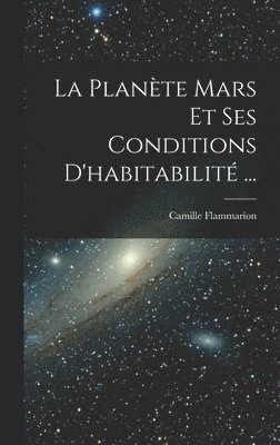 bokomslag La Plante Mars Et Ses Conditions D'habitabilit ...