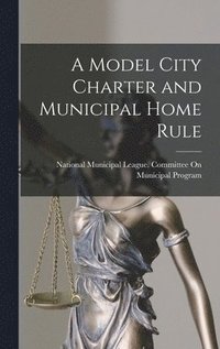 bokomslag Model City Charter and Municipal Home Rule