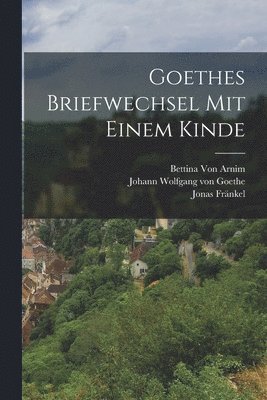 Goethes Briefwechsel Mit Einem Kinde 1