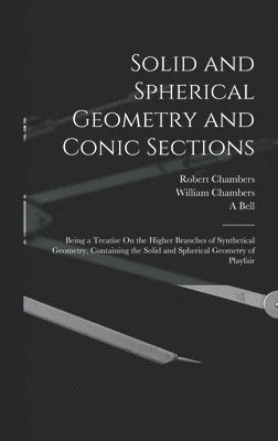 William Chambers, Robert Chambers, A Bell - Solid and Spherical Geometry and Conic Sections, Inbunden