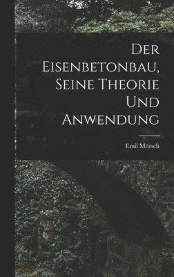 bokomslag Der Eisenbetonbau, Seine Theorie Und Anwendung