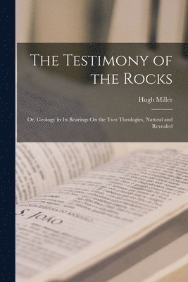 Hugh Miller - Testimony of the Rocks, Häftad