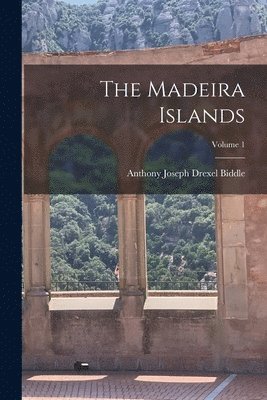 bokomslag Madeira Islands; Volume 1