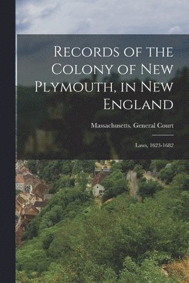 Massachusetts General Court - Records of the Colony of New Plymouth, in New England, Häftad