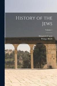bokomslag History of the Jews; Volume 1