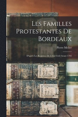 bokomslag Les Familles Protestantes De Bordeaux